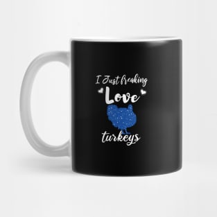 I Just Freaking Love Turkeys Mug